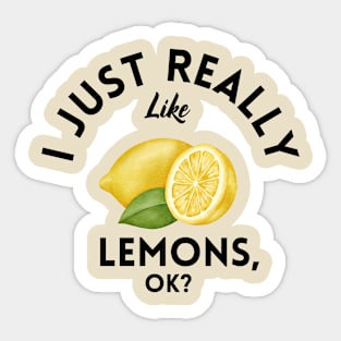 I Just Really Like Lemons Ok Sticker